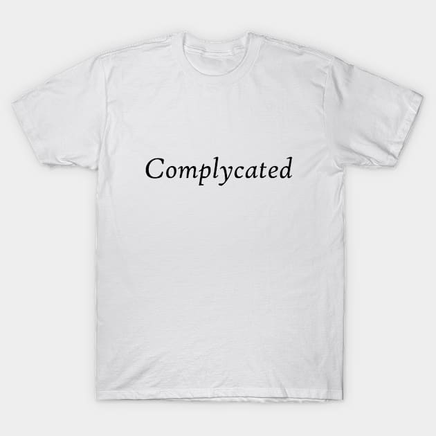 Complycated T-Shirt by SpellingShirts